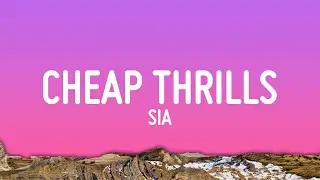 Sia - Cheap Thrills (Lyrics)