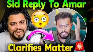 Sid Reply To Amar On Matter🚨 Apology😳 Clarifies Matter!
