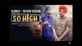 Sidhu Moose Wala – So High | Slowed + Reverb | Dark & Powerful Vibes 🕶️🔥