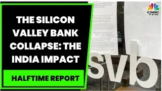 Silicon Valley Bank Collapse Rattles India Start-Ups: Decoding The India Impact | Halftime Report