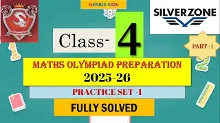 Silverzone Class 4 Maths Olympiad 2025-26 Preparation | Practice SET-1 Solved Questions|Part-1