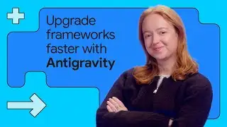 Simplify framework updates with Google Antigravity