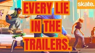 Skate 4 - EVERY LIE IN THE TRAILERS.