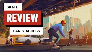 Skate Early Access Review