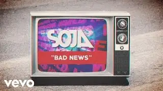 SOJA - Bad News (Official Lyric Video)