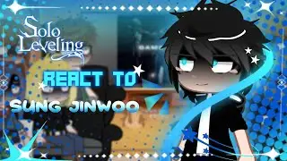 Solo Leveling react to Sung Jin-Woo | 4/4