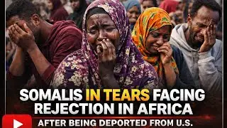 Somalis in Tears After Facing Rejection Across Africa — What Went Wrong?