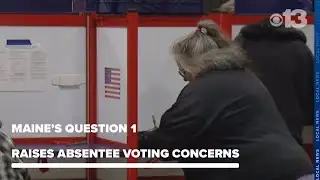 Some Mainers worried about restrictions to absentee voting in Question 1