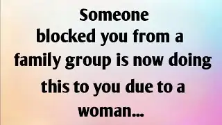 SOMEONE BLOCK*D YOU FROM A FAMILY GROUP IS NOW...
