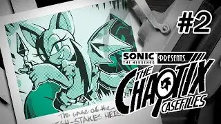 Sonic Presents: The Chaotix Casefiles | Episode 2