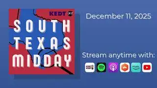South Texas Midday | December 11, 2025