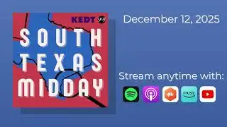 South Texas Midday | December 12, 2025