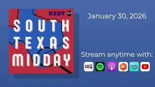 South Texas Midday | January 30, 2026