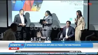 SOWETO TV NEWS | OPERATION VULINDLELA OUTLINES Q3 PHASE 2 REFORM PROGRESS
