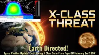 Space Weather Update! Earth Facing X Class Solar Flare Pops Off February 3rd 2026!