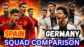 Spain vs Germany Squad Comparison | Every Position Analyzed