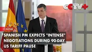 Spanish PM Expects "Intense" Negotiations During 90-Day US Tariff Pause