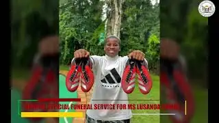 SPECIAL OFFICIAL FUNERAL SERVICE FOR MS LUSANDA DUMKE