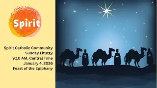 Spirit Catholic Community Sunday Liturgy 01/04/26