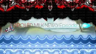 SPOILED MILK NEWS! Episode 3