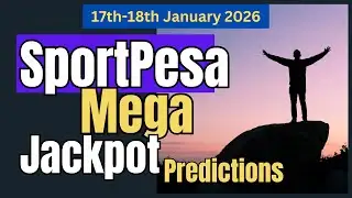SportPesa MEGA JACKPOT Predictions | 17th-18th January 2026