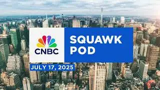 Squawk Pod: The Fed’s future & Kevin Warsh - 07/17/25 | Audio Only