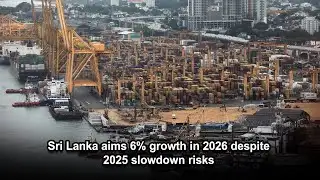 Sri Lanka aims 6% growth in 2026 despite 2025 slowdown risks