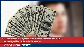Sri Lanka Records Highest Ever Worker Remittances in 2025