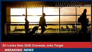 Sri Lanka Sets 2026 Overseas Jobs Target