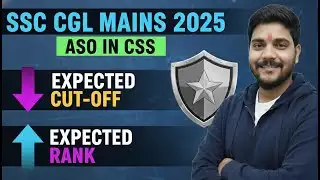 SSC CGL MAINS 2025 || ASO IN CSS || EXPECTED CUT-OFF #ssccgl2025 #sscmahwal