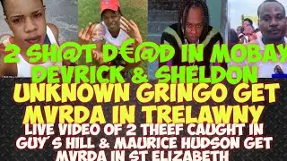 St Ann Most W@NTED Caught Kaeano & Shaquille Fyffe/Unknown Gringo Get MvRDA/Double MvRDA In Mobay