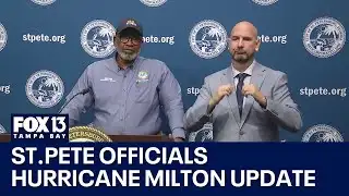 St. Pete officials provide Hurricane Milton update