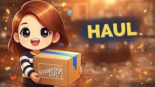 📦 Stampin’ Up! Unboxing | Let