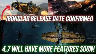 Star Citizen | 4.7 More Features Soon! Ironclad Release Confirmed! + MORE!