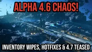 Star Citizen Alpha 4.6 CHAOS! Inventory Wipes, Updates & 4.7 Patch Teasers