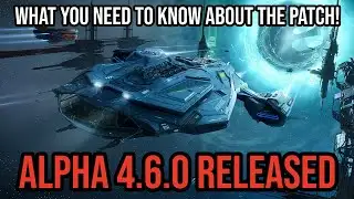 Star Citizen Alpha 4.6 HAS NOW RELEASED - WHAT YOU NEED TO KNOW!