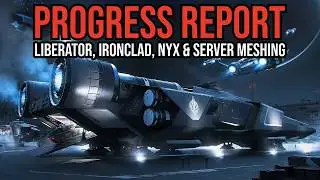 Star Citizen Progress Report - Liberator, Ironclad, Nyx & Server Meshing!