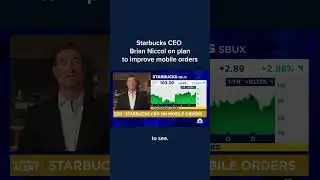 Starbucks CEO Brian Niccol on plan to improve mobile orders