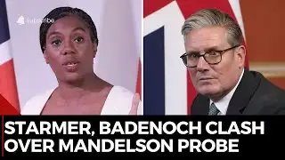 Starmer, Badenoch Clash Over Mandelson Probe