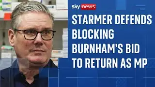 Starmer defends blocking Burnham