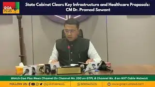 State Cabinet Clears Key Infrastructure and Healthcare Proposals: CM Dr. Pramod Sawant