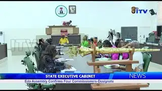 STATE EXECUTIVE CABINET: Edo Assembly Confirms Four Commissioners-Designate