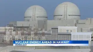 State lawmakers consider nuclear energy task force in Hawaii