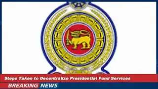 Steps Taken to Decentralize Presidential Fund Services