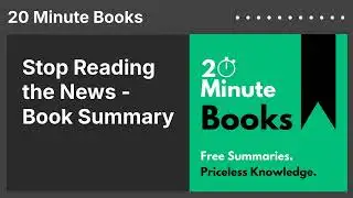 Stop Reading the News - Book Summary