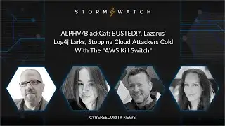 Storm Watch | Cybersecurity News | ALPHV/BlackCat • Lazarus