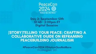 (Story)Telling Your Peace: Crafting a Collaborative Guide on Reframing Peacebuilding Journalism