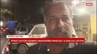 STRICT ACTION AGAINST ABANDONED VEHICLES: S.GOA COLLECTOR