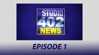 Studio 402 News Episode 1