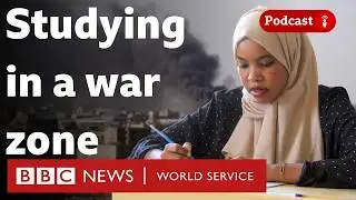 Sudan: How do you keep studying during a war? - What in the World podcast, BBC World Service